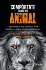 Compórtate como un animal / Behave Like an Animal: Liderazgo