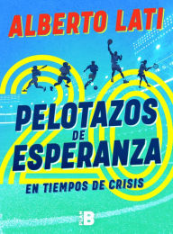 Title: 20 pelotazos de esperanza en tiempos de crisis, Author: Alberto Lati