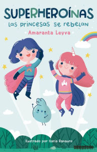 Title: Las princesas se rebelan / Princesses Rebel, Author: Amaranta Leyva