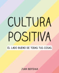 Title: Cultura positiva / Positive Culture, Author: Juan Berteaux