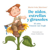 Title: De nidos, estrellas y girasoles: El niño Vincent van Gogh, Author: Mario Iván Martínez