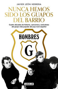 Title: Hombres G: Nunca hemos sido los guapos del barrio / Hombres G: We've never been the cute guys on the block, Author: Javier Leon Herrera