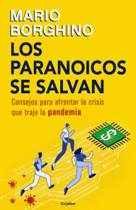 Title: Los paranoicos se salvan: Consejos para afrontar la crisis que trajo la pandemia, Author: Mario Borghino