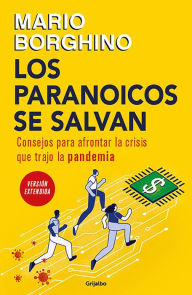 Title: Los paranoicos se salvan: Consejos para afrontar la crisis que trajo la pandemia / Those That Are Paranoid Will Be Saved: Tips for Coping with the Crisi, Author: Mario Borghino