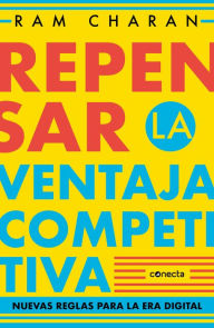 Title: Repensar la ventaja competitiva: Nuevas reglas para la era digital, Author: Ram Charan