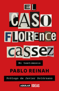 Title: El caso Florence Cassez: Mi testimonio, Author: Pablo Reinah