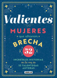 Title: Valientes: Mujeres que abrieron brecha / Women Who Made a Breakthrough, Author: Varios autores