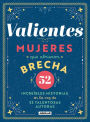 Valientes: Mujeres que abrieron brecha / Women Who Made a Breakthrough