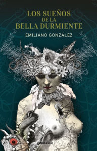 Title: Los sueños de la bella durmiente, Author: Emiliano González