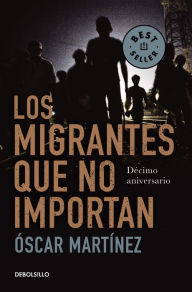 Title: Los migrantes que no importan, Author: Óscar Martínez