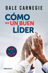 Title: Cómo ser un buen líder / The Leader in You, Author: Dale Carnegie