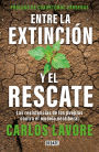 Entre la extinción y el rescate / Between Extinction and Rescue