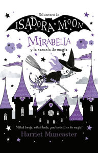 Title: Mirabella y la escuela de magia / Mirabelle Breaks the Rules, Author: Harriet Muncaster