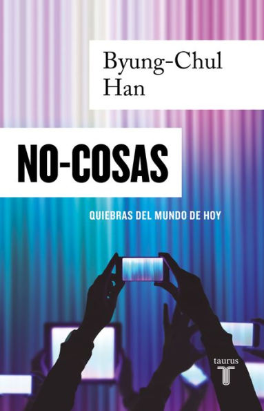 NO-COSAS. Quiebras del mundo de hoy / Non-things: Upheaval in the Lifeworld