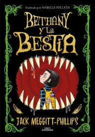 Title: Bethany y la bestia / The Beast and the Bethany, Author: Jack Meggit-Phillips