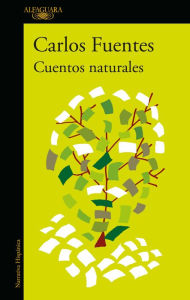 Title: Cuentos Naturales / Ordinary Stories, Author: Carlos Fuentes