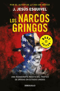 Title: Los narcos gringos / The Gringo Drug Lords, Author: J. Jesús Esquivel