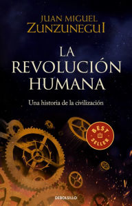 Title: La revolución humana: una historia de la civilización / The Human Revolution: A Story of Civilization, Author: Juan Miguel Zunzunegui
