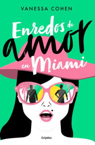 Title: Enredos de amor en Miami / Love Entanglements in Miami, Author: Vanessa Cohen