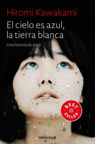 Title: El cielo es azul, la tierra blanca / The Briefcase aka Strange Weather in Tokyo, Author: Hiromi Kawakami