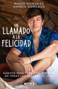 Title: Un llamado a la felicidad / A Call to Happiness, Author: Roger Gonzalez