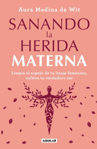 Title: Sanando la herida materna, Author: Aura Medina de Wit