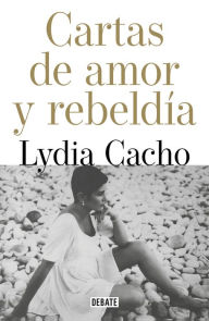 Title: Cartas de amor y rebeldía / Letters of Love and Rebellion, Author: Lydia Cacho