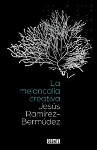 Title: La melancolía creativa / The Creative Melancholy, Author: Jesús Ramírez Bermudez
