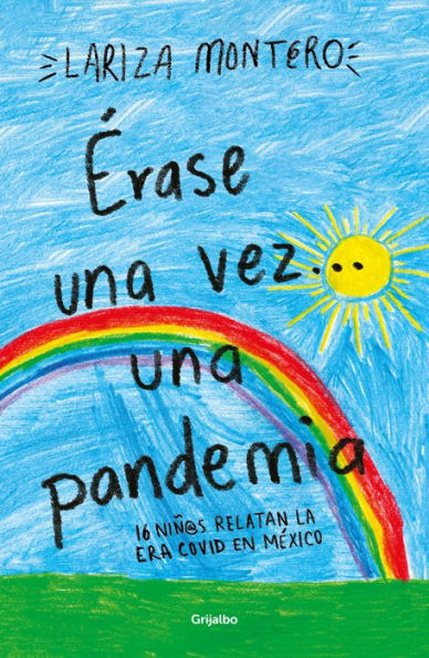 Érase una vez... una pandemia: 16 niñ@s relatan la era Covid en México