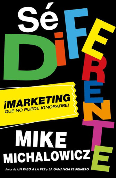 Sé diferente: Marketing que no puede ignorarse / Get Different, That C an't Be Ignored!