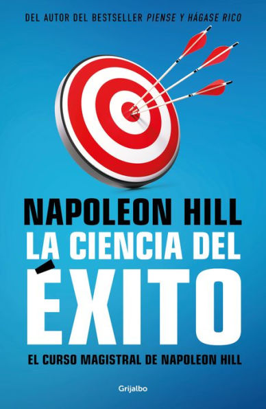 La ciencia del éxito/ Napoleon Hill's Master Course. The Original Science of Success