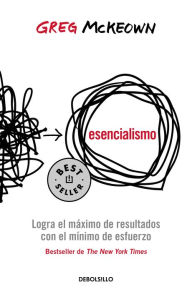 Free books download online pdf Esencialismo. Logra el máximo de resultados con el mínimo de esfuerzo / Essentia lism: The Disciplined Pursuit of Less  in English by Greg McKeown 9786073815666