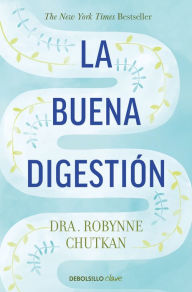 Title: La buena digestión/ Gutbliss, Author: Robynne Chutkan MD