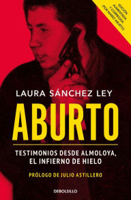 Title: Aburto. Testimonios desde Almoloya, el infierno de hielo / Aburto. Testimonies f rom Almoloya Prison, Author: Laura Sánchez Ley