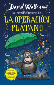 Title: La increíble historia de la Operación Plátano / Code Name Bananas, Author: David Walliams