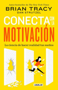 Title: Conecta con la motivación. Siembra la motivación a voluntad / The Science of Motivation: Strategies & Techniques for Turning Dreams into Destiny, Author: Brian Tracy