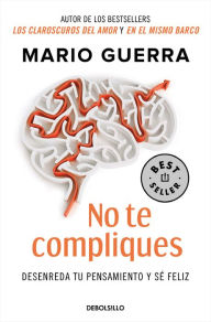 Title: No te compliques / Don't Make Things Harder on Yourself, Author: Mario Guerra