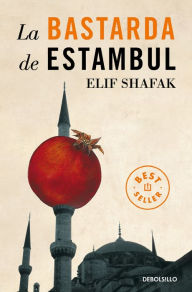 Title: La bastarda de Estambul / The Bastard of Istanbul, Author: Elif Shafak