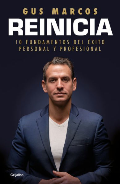 Reinicia: 10 fundamentos del éxito personal y profesional / Reboot. foundatio ns for and professional success