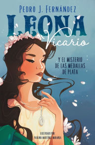 Title: Leona Vicario y el misterio de las medallas de plata / Leona Vicario and the Mys tery of the Silver Medals, Author: Pedro J. Fernández