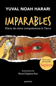 Title: Imparables. Diario de cómo conquistamos la tierra / Unstoppable Us: How Humans T ook Over the World, Author: Yuval Noah Harari