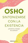 Sintonizarse con la existencia: Una propuesta para un nuevo comienzo