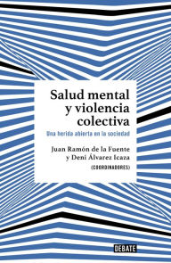 Title: Salud mental y violencia colectiva: Una herida abierta en la sociedad, Author: Dení Álvarez Icaza