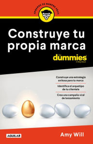Title: Construye tu propia marca para Dummies / Launching & Building a Brand For Dummies, Author: Amy Will