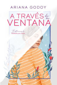 Title: A través de mi ventana (edición especial Ilustrada) / Through My Window (Special Illustrated Edition), Author: Ariana Godoy