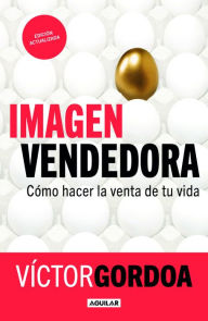 Title: Imagen vendedora: Cómo hacer la venta de tu vida, Author: Víctor Gordoa