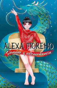 Title: Alexa Moreno: Singular y extraordinaria, Author: Alexa Moreno