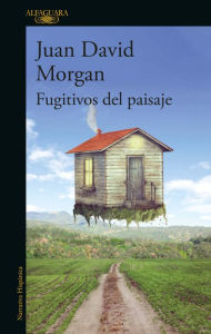 Title: Fugitivos del paisaje, Author: Juan David Morgan