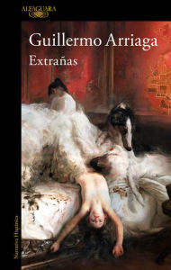 Best free books to download Extrañas / Strangers in English by Guillermo Arriaga 9786073826204