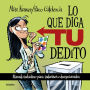 Lo que diga tu dedito / Whatever You Say